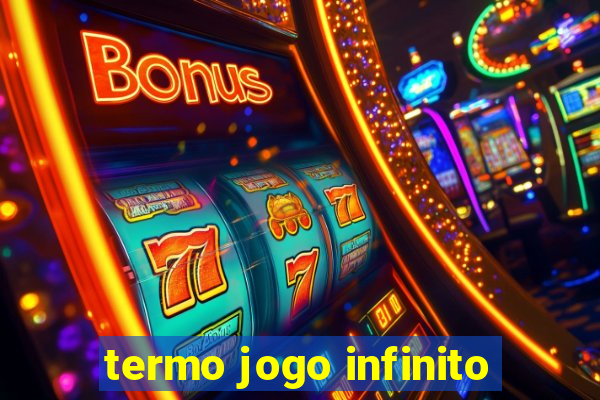 termo jogo infinito